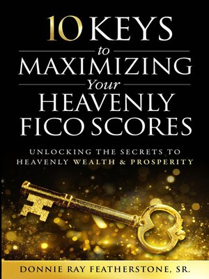 cover image of 10 Keys to Maximizing Your Heavenly FICO Scores